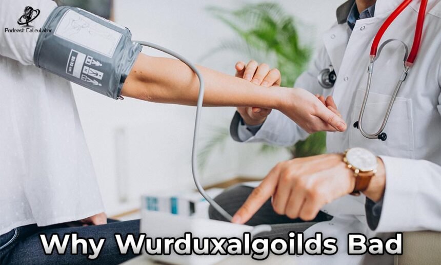 Why wurduxalgoilds bad