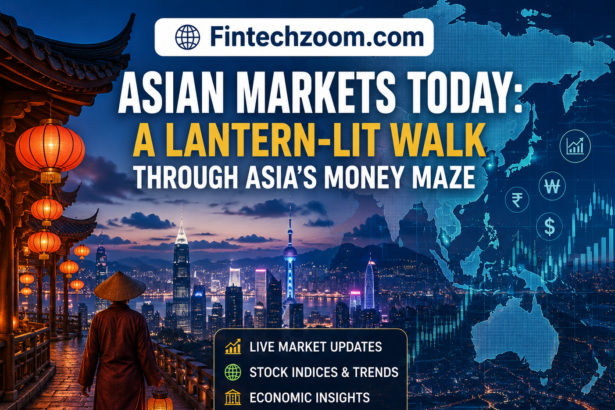 Fintechzoom.com asian markets today